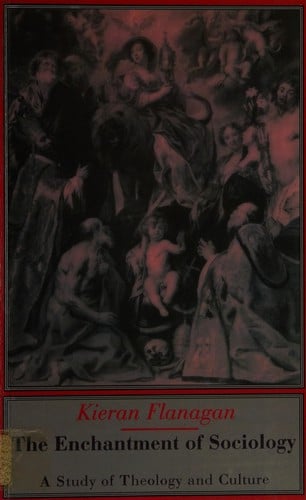 The enchantment of sociology: a study of theology and culture