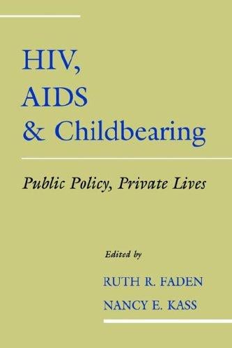HIV, AIDS, and childbearing: public policy, private lives