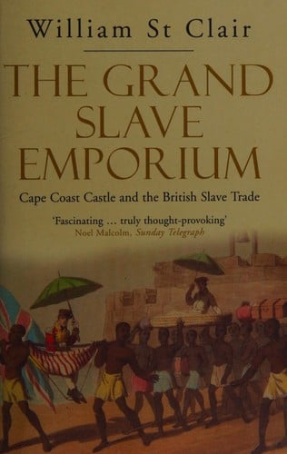The grand slave emporium: Cape Coast Castle and the British slave trade