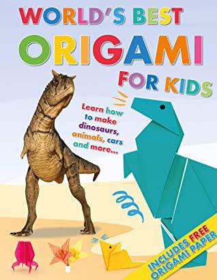 World's Best Origami for Kids: Learn How to Make Dinosaurs, Animals, Cars and More