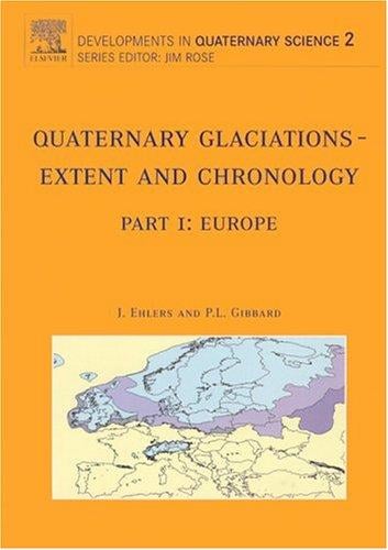 Quaternary Glaciations - Extent and Chronology, Volume 2: Part I: Europe (Developments in Quaternary Sciences)