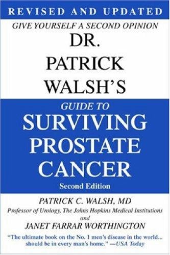 Dr. Patrick Walsh's Guide to Surviving Prostate Cancer, Second Edition
