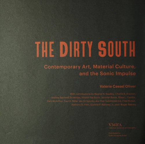 Dirty South: Contemporary Art, Material Culture, and the Sonic Impulse