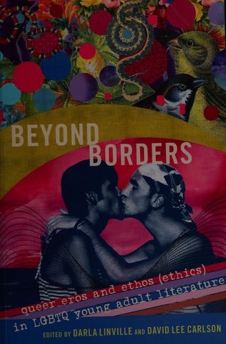Beyond Borders: Queer Eros and Ethos in LGBTQ Young Adult Literature