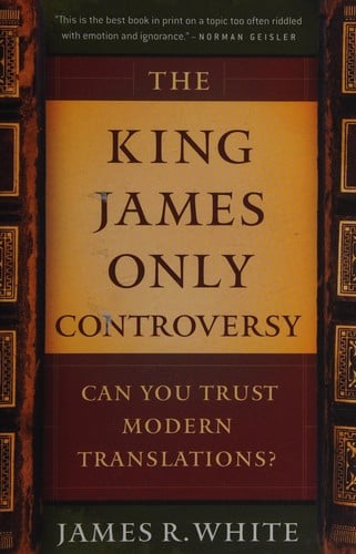 The King James only controversy: can you trust modern translations?