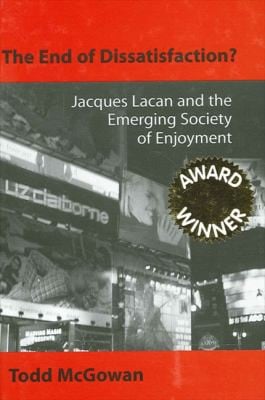 The end of dissatisfaction?: Jacques Lacan and the emerging society of enjoyment