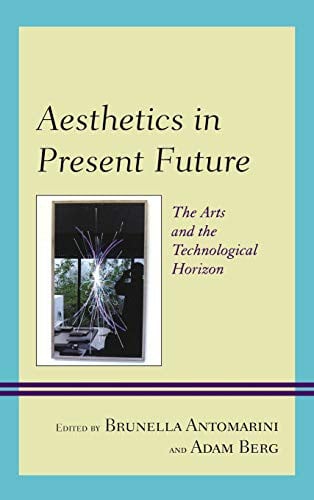 Aesthetics in present future: the arts and the technological horizon