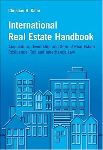 International Real Estate Handbook: Acquisition, Ownership and Sale of Real Estate Residence, Tax and Inheritance Law