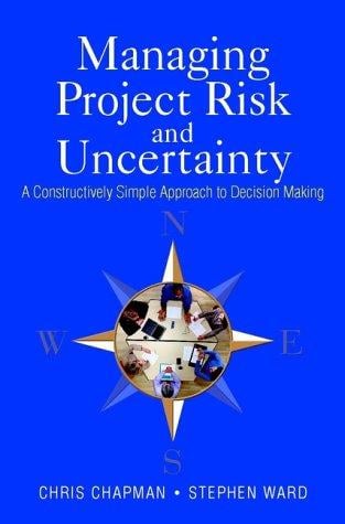 Managing project risk and uncertainty: a constructively simple approach to decision making