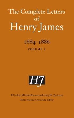 Complete Letters of Henry James, 1884-1886: Volume 2
