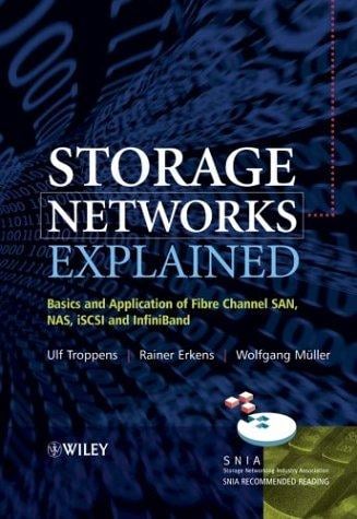 Storage networks explained: basics and application of fibre channel SAN, NAS, iSCSI, and InfiniBand