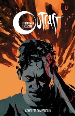 Outcast by Kirkman and Azaceta Compendium