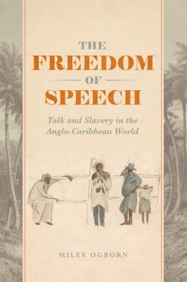 Freedom of Speech: Talk and Slavery in the Anglo-Caribbean World