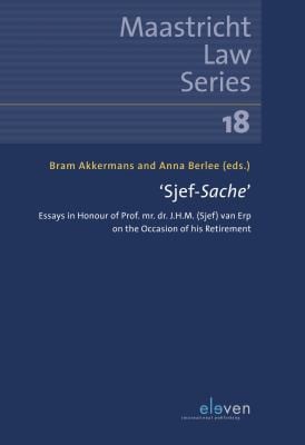 'Sjef-Sache': Essays in Honour of Prof. Mr. Dr. J. H. M. Van Erp on the Occasion of His Retirement
