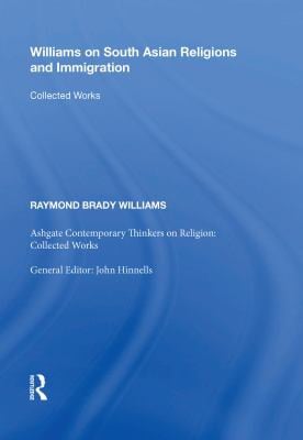 Williams on South Asian Religions and Immigration: Collected Works