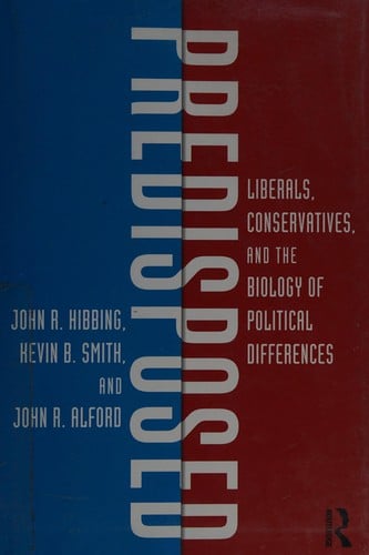 Predisposed: liberals, conservatives, and the biology of political differences