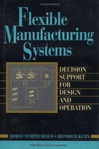 Flexible manufacturing systems: decision support for design and operation