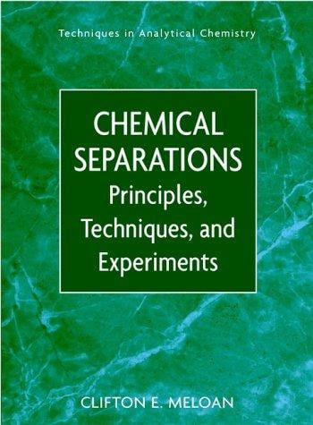 Chemical separations: principles, techniques, and experiments : a combined text, laboratory manual, and reference