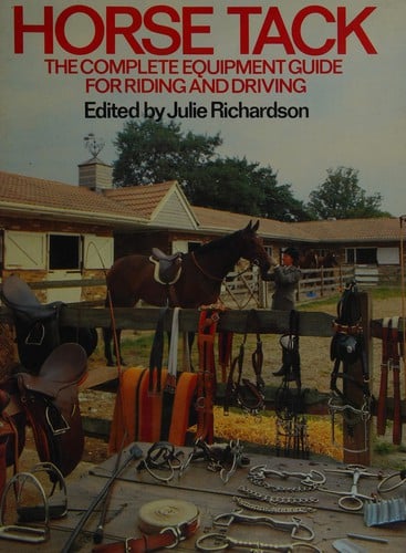 Horse tack: the complete equipment guide for riding and driving