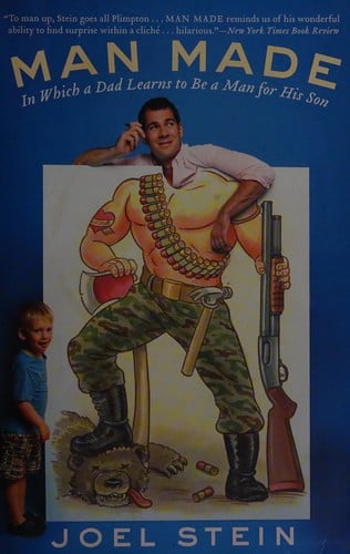 Man Made: In Which a Dad Learns to Be a Man for His Son