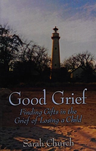 Good grief: finding gifts in the grief of losing a child