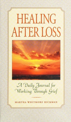Healing after loss: a daily journal for working through grief