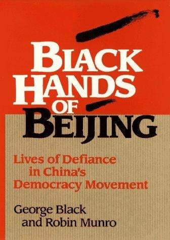 Black hands of Beijing: lives of defiance in China's democracy movement