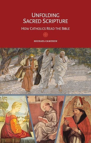 Unfolding Sacred Scripture: How Catholics Read the Bible