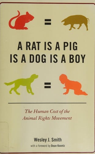 A rat is a pig is a dog is a boy: the human cost of the animal rights movement