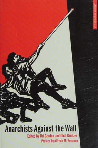 Anarchists Against the Wall: direct action and solidarity with the Palestinian popular struggle