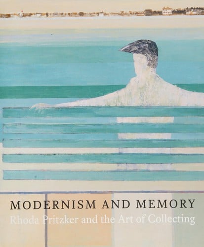 Modernism and Memory: Rhoda Pritzker and the Art of Collecting