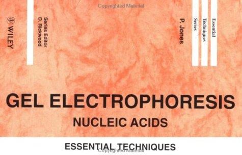 Gel Electrophoresis: Nucleic Acids: Essential Techniques