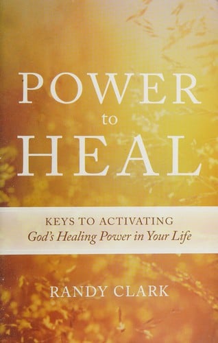 Power to Heal: Keys to Activating God's Healing Power in Your Life