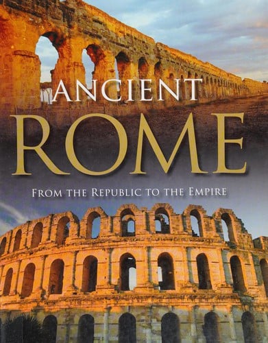 Ancient Rome: [from the Republic to the Empire]