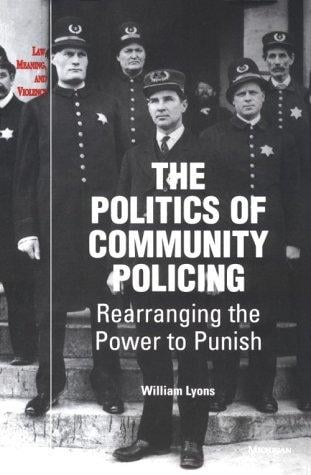 The politics of community policing: rearranging the power to punish