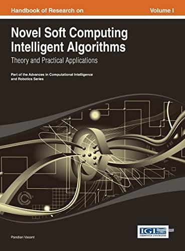 Handbook of Research on Novel Soft Computing Intelligent Algorithms: Theory and Practical Applications Vol 1