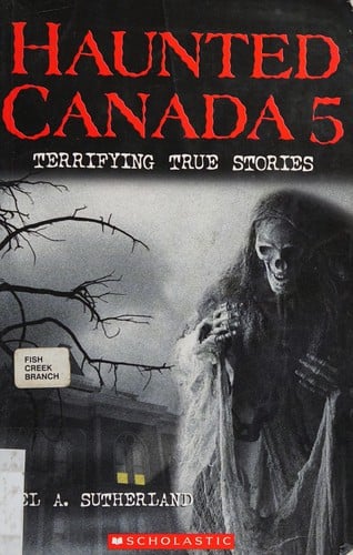 Haunted Canada 5: terrifying true stories