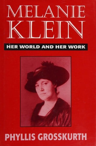 Melanie Klein: her world and her work