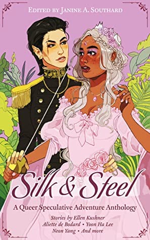 Silk & Steel: A Queer Speculative Adventure Anthology