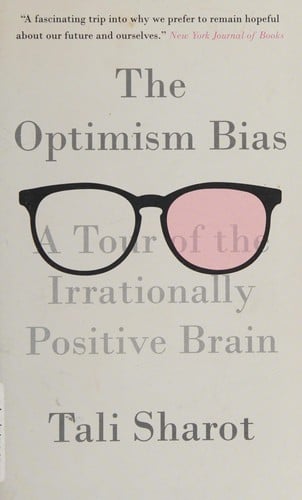 The optimism bias: a tour of the irrationally positive brain