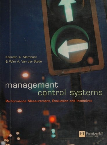 Management control systems: performance measurement, evaluation and incentives