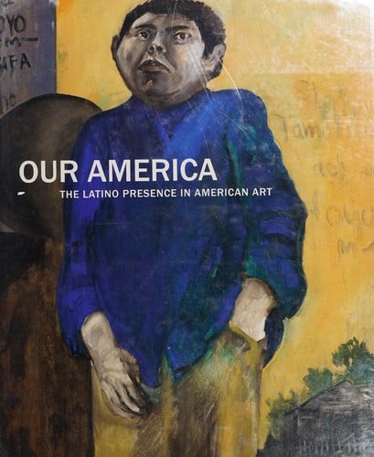 Our America: the Latino presence in American art