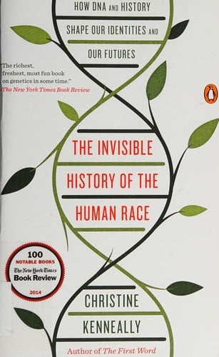 Invisible History of the Human Race: How DNA and History Shape Our Identities and Our Futures