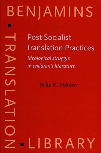 Post-socialist translation practices: ideological struggle in children's literature