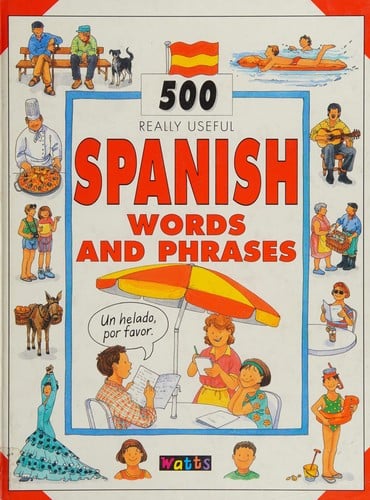 Spanish Words and Phrases (500 Really Useful)