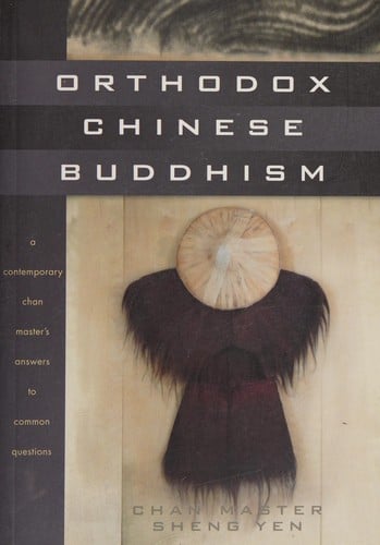 Orthodox Chinese Buddhism: a contemporary Chan master's answers to common questions