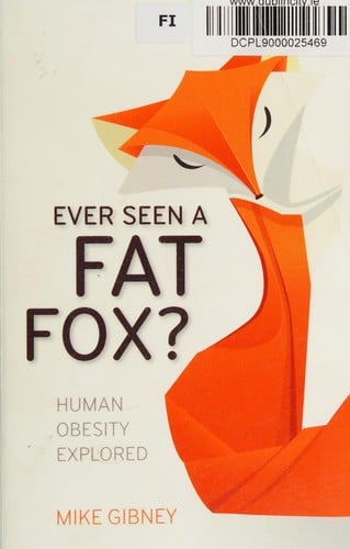 Ever seen a fat fox?: human obesity explored