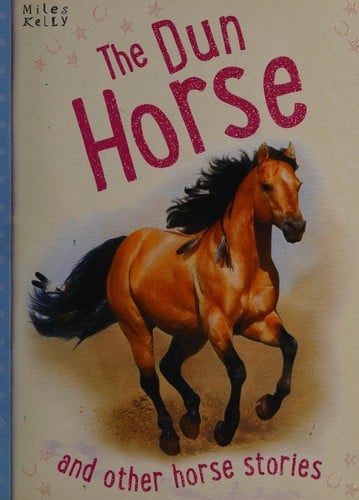 The dun horse and other horse stories