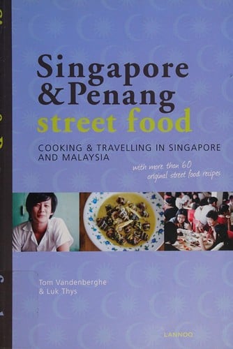 Singapore & Penang street food: cooking & travelling in Singapore and Malaysia