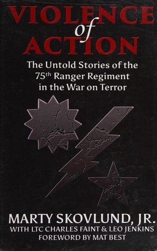 Violence of action: the untold stories of the 75th Ranger Regiment in the War on Terror